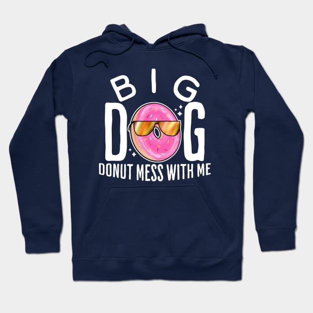 Big dog donut mess with me Hoodie by suba29